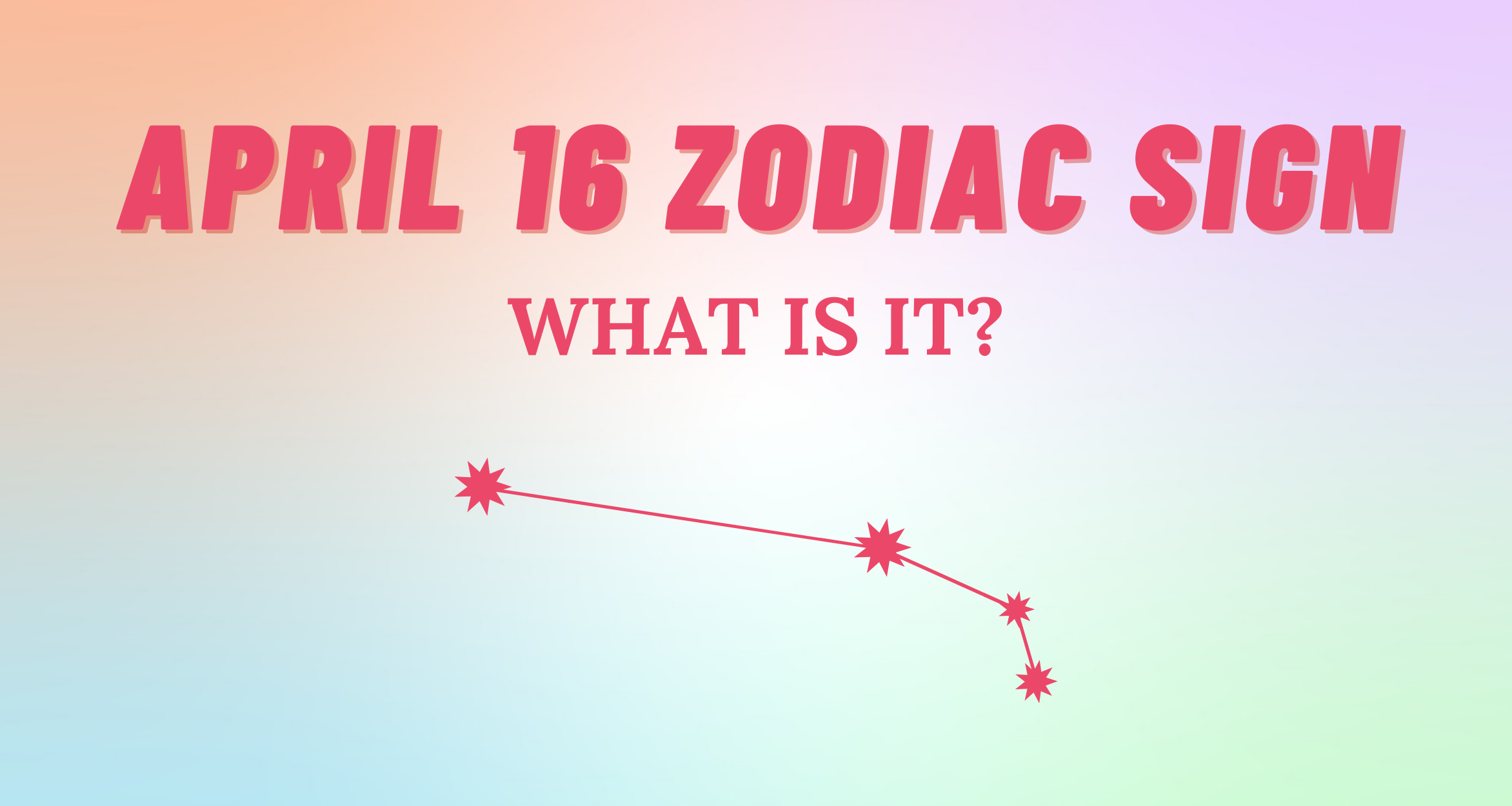 April 16 Zodiac Sign Explained | So Syncd