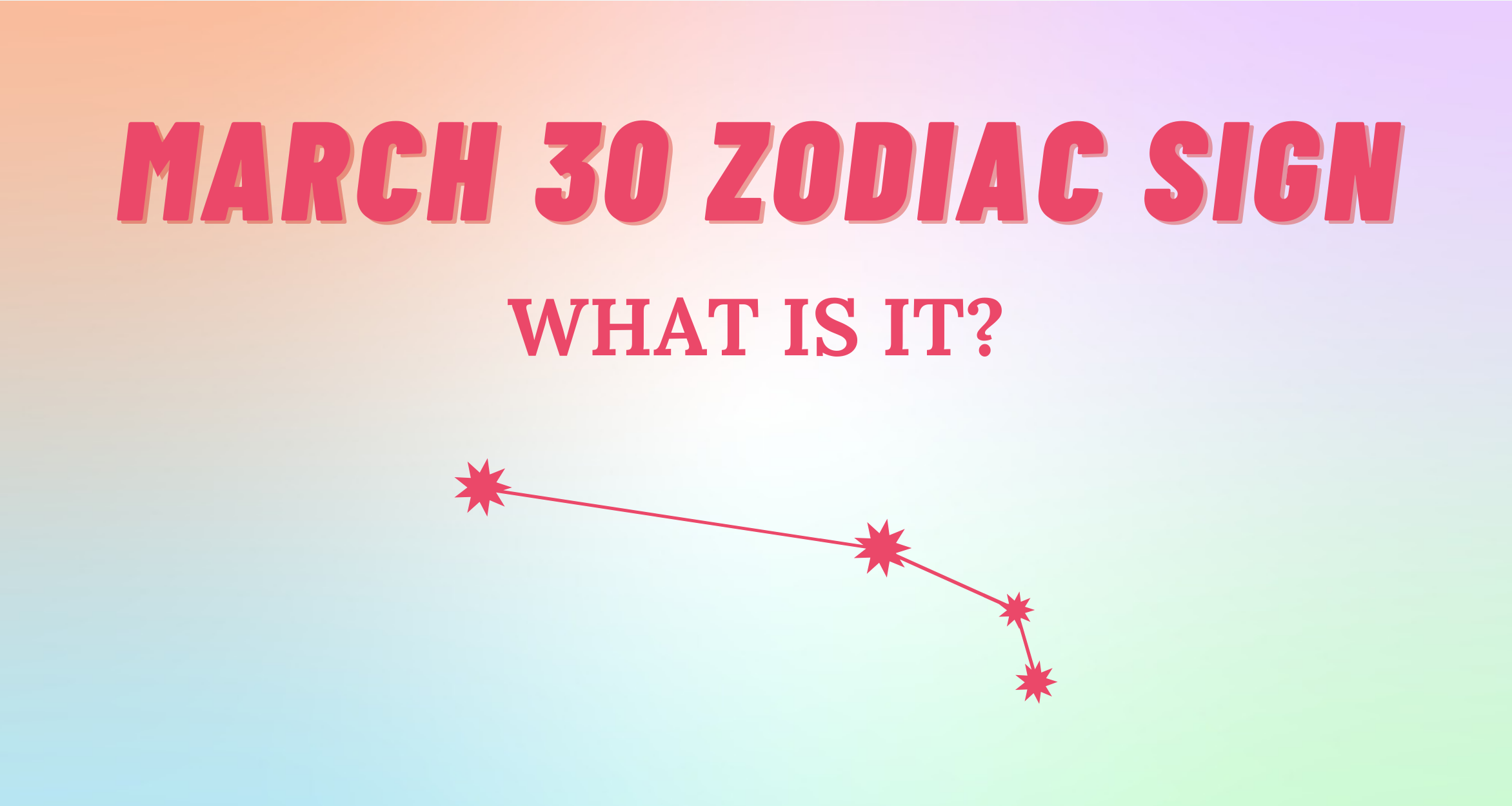 March 30 Zodiac Sign Explained So Syncd