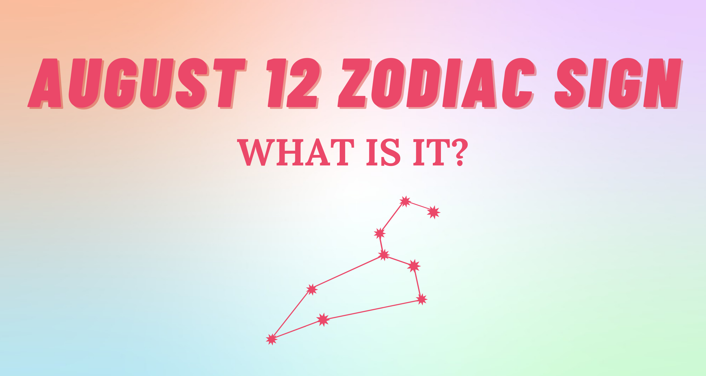 August 12 Zodiac Sign Explained So Syncd