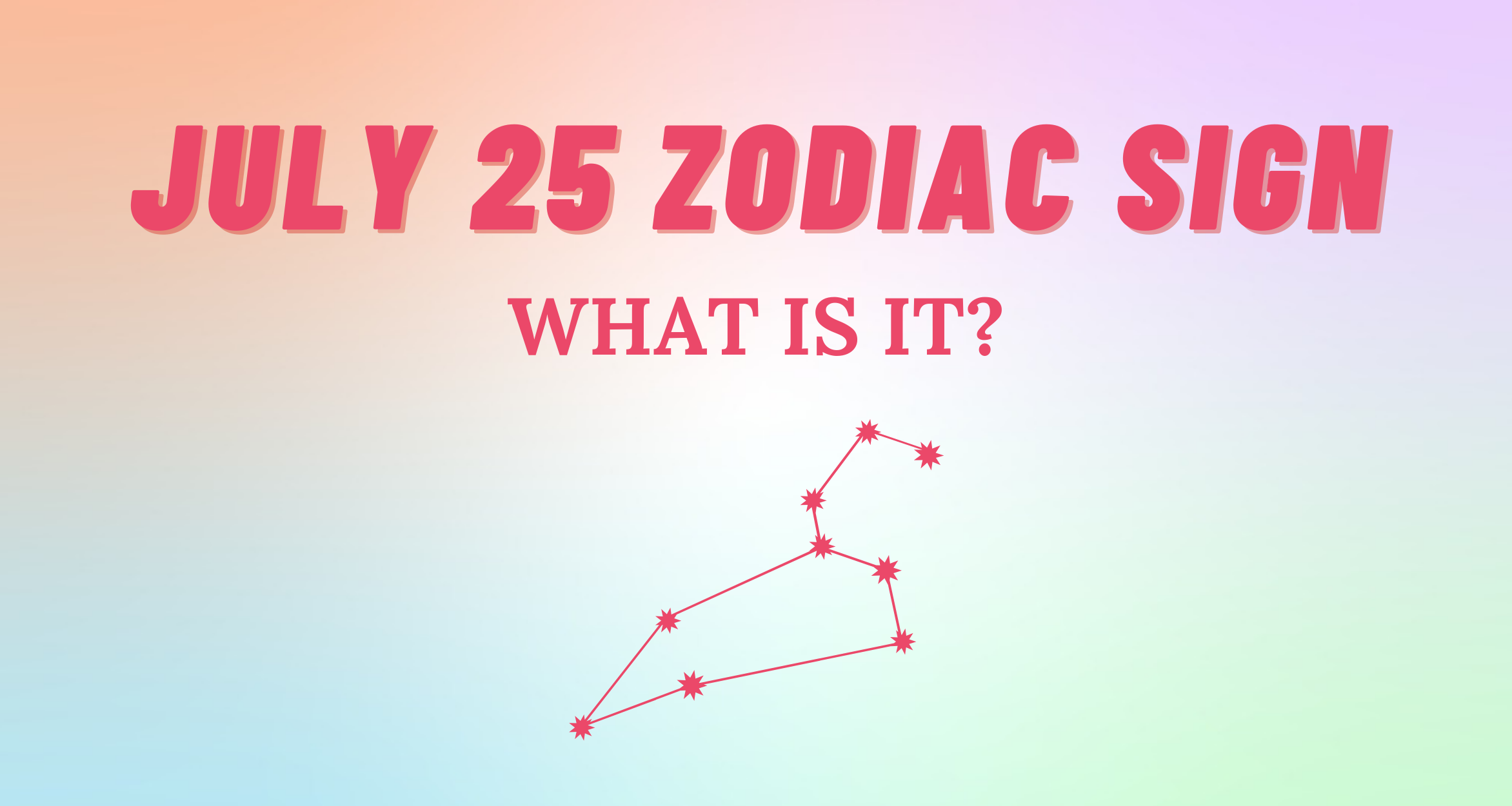 July 25 Zodiac Sign Explained | So Syncd