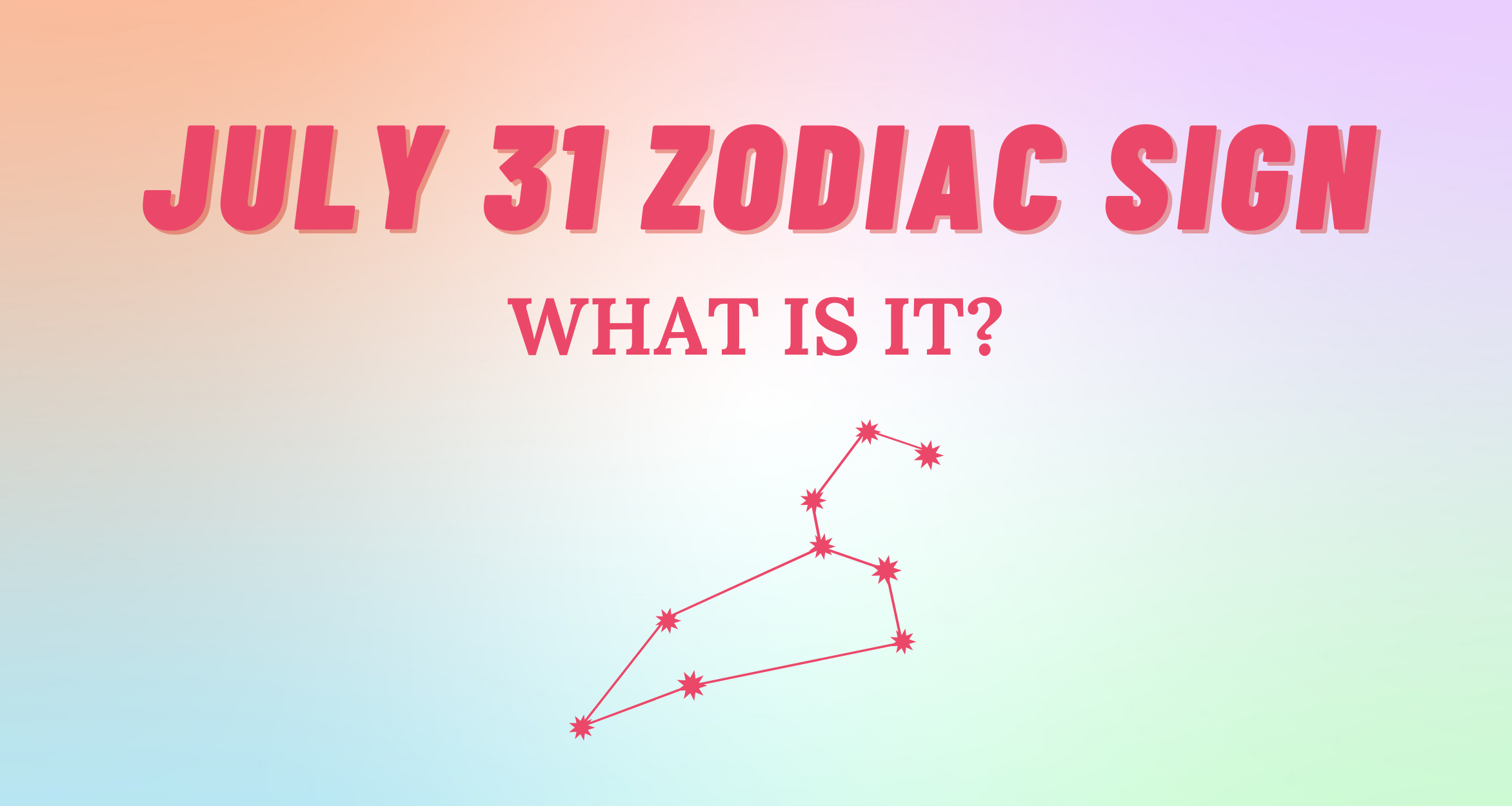 July 31 Zodiac Sign Explained So Syncd