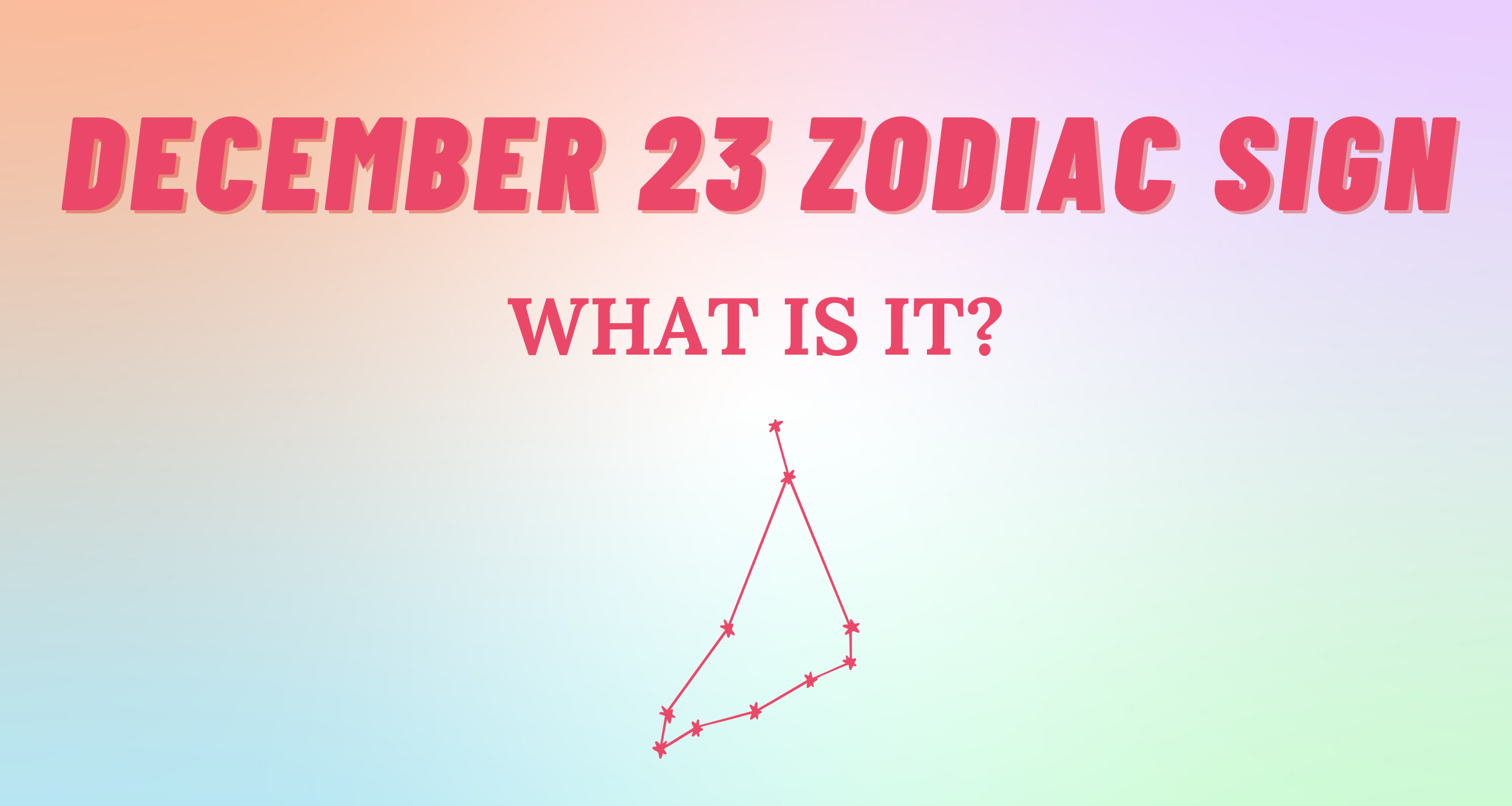 December 23 Zodiac Sign Explained