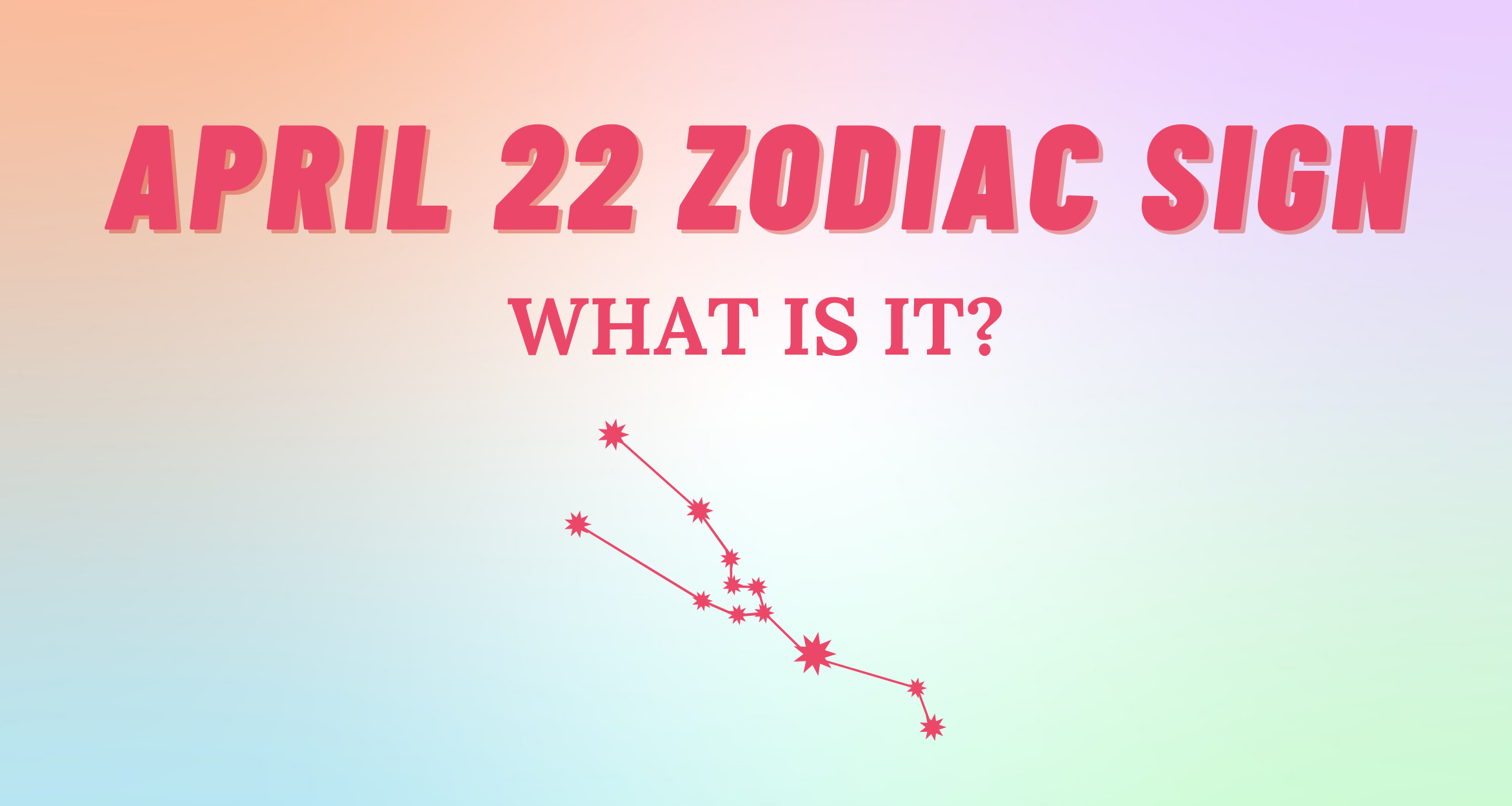 April 22 Zodiac Sign Explained So Syncd