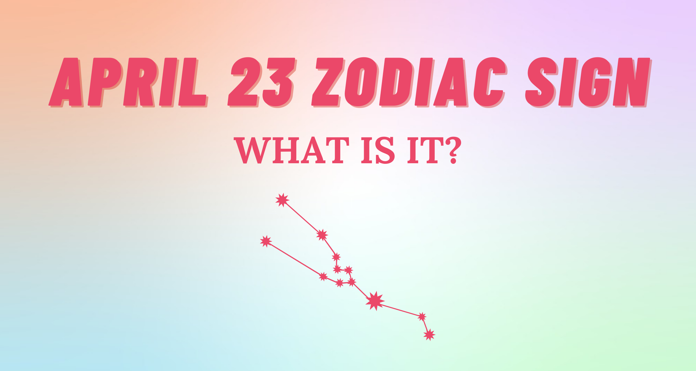 April 23 Zodiac Sign Explained So Syncd