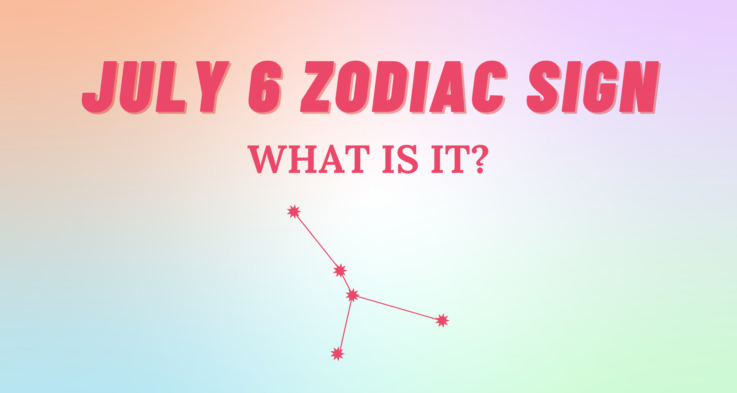 July 6 Zodiac Sign Explained | So Syncd