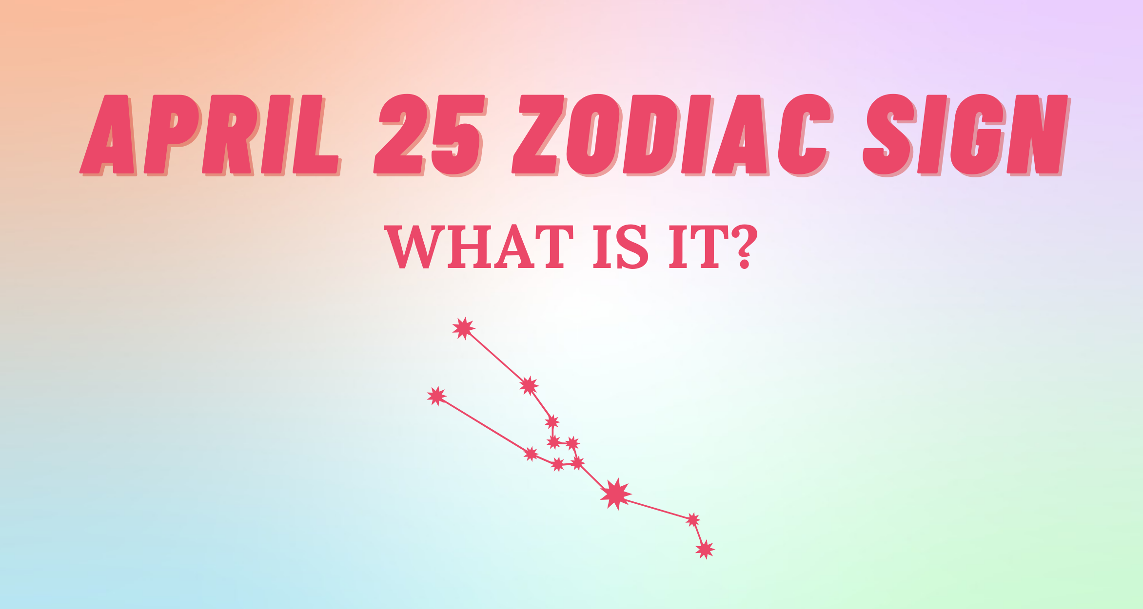 April 25 Zodiac Sign Explained | So Syncd