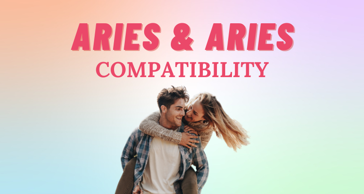 Aries and Aries Compatibility: Everything You Need to Know | So Syncd