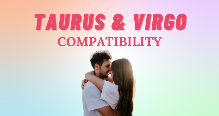 Virgo and Taurus Compatibility: Everything You Need to Know | So Syncd