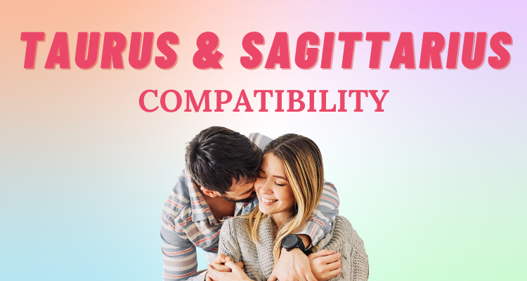 Sagittarius and Taurus Compatibility: Everything You Need to Know | So ...