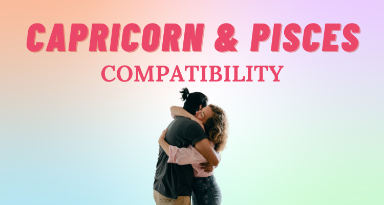 Capricorn and Pisces Compatibility: Everything You Need to Know | So Syncd